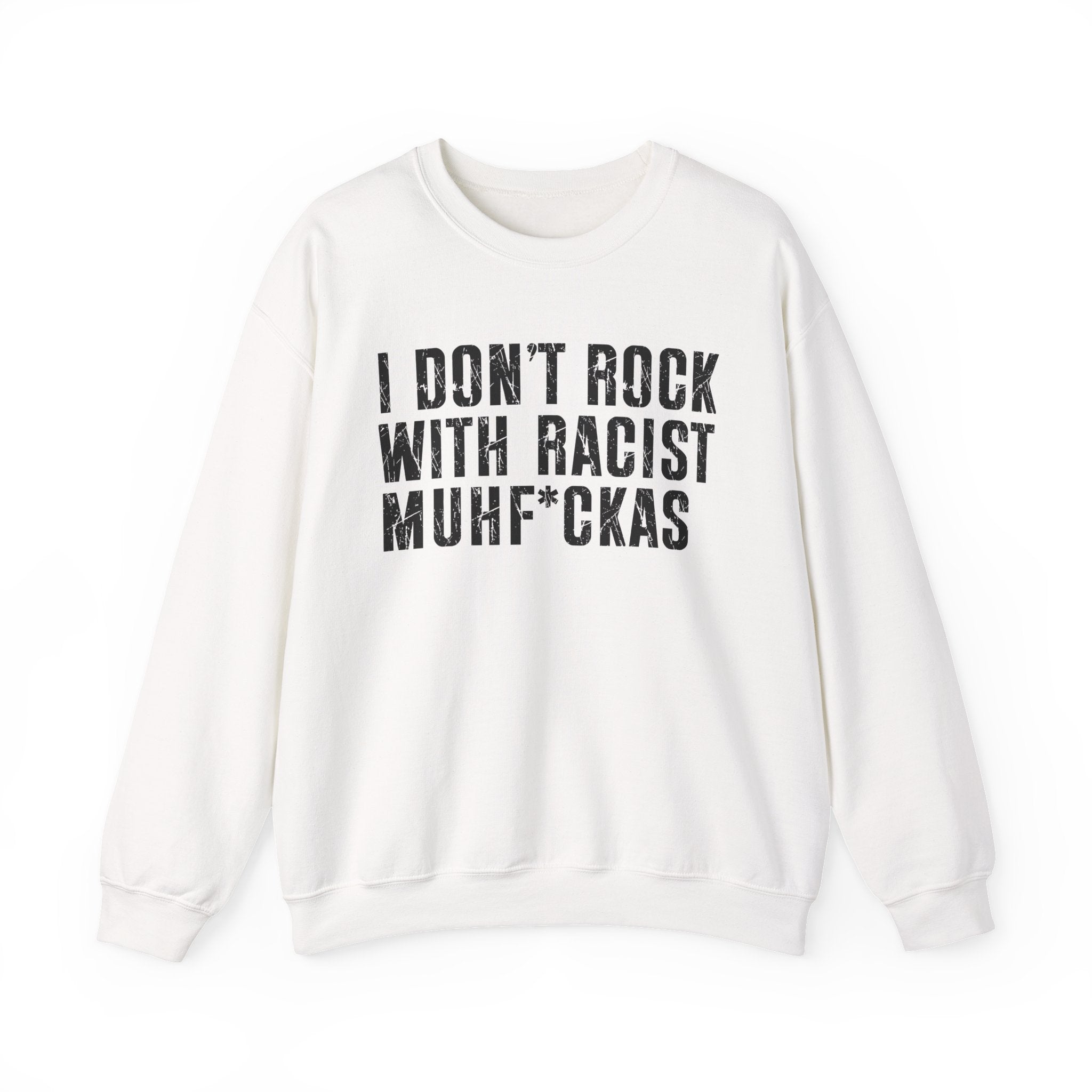 I Don't Rock With Racist Muhfukas - Sweatshirt