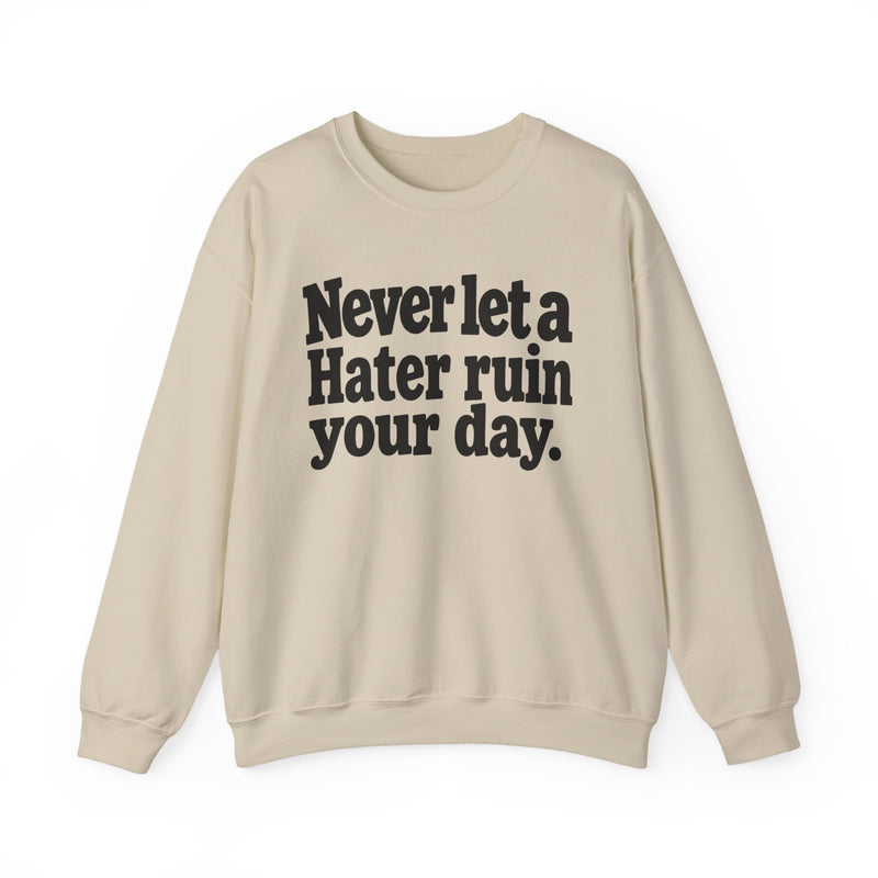 Never Let A Hater Ruin Your Day - Motivational Money Talk Sweatshirt