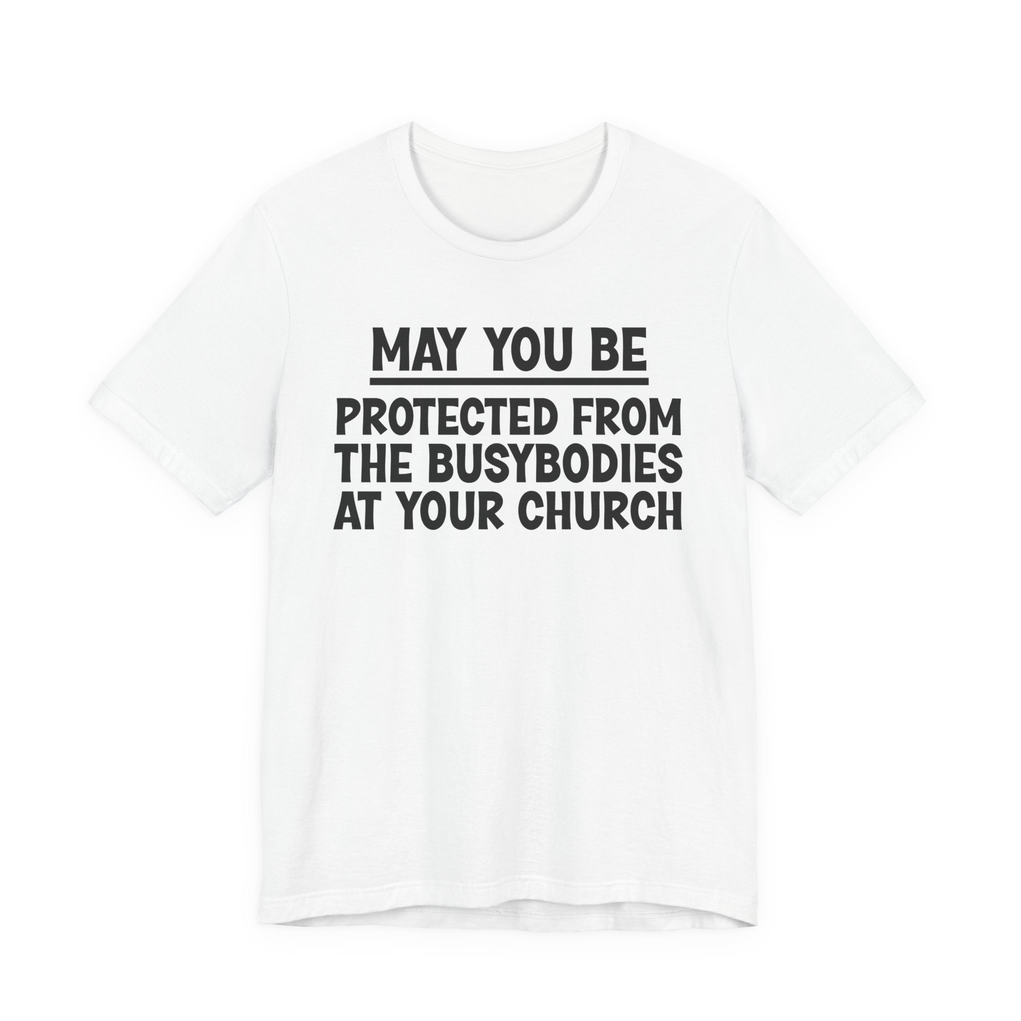 May You Be Protected From The Busybodies At Your Church — Funny Sarcastic Tee