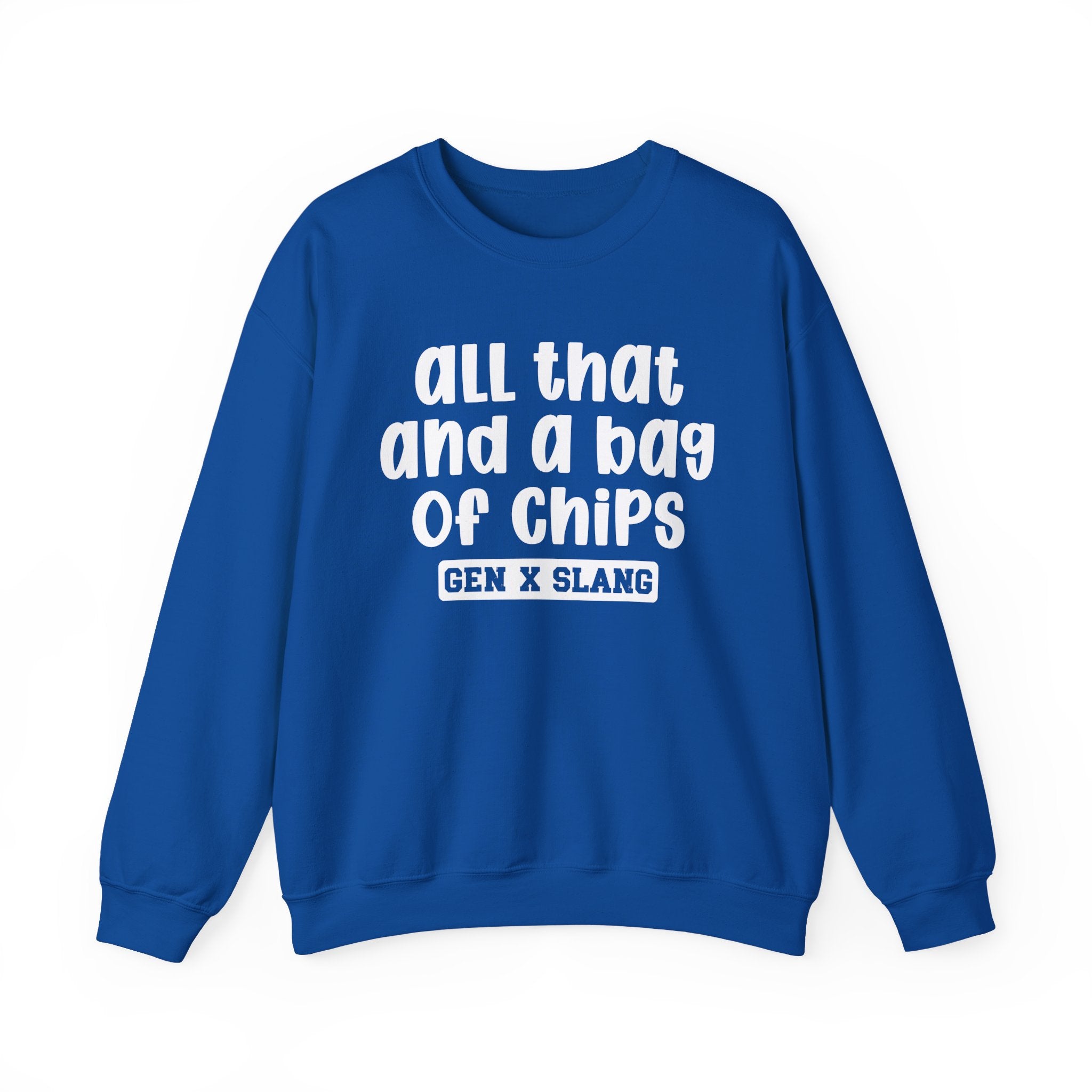Gen X Slang Sweatshirt - All That And A Bag Of Chips