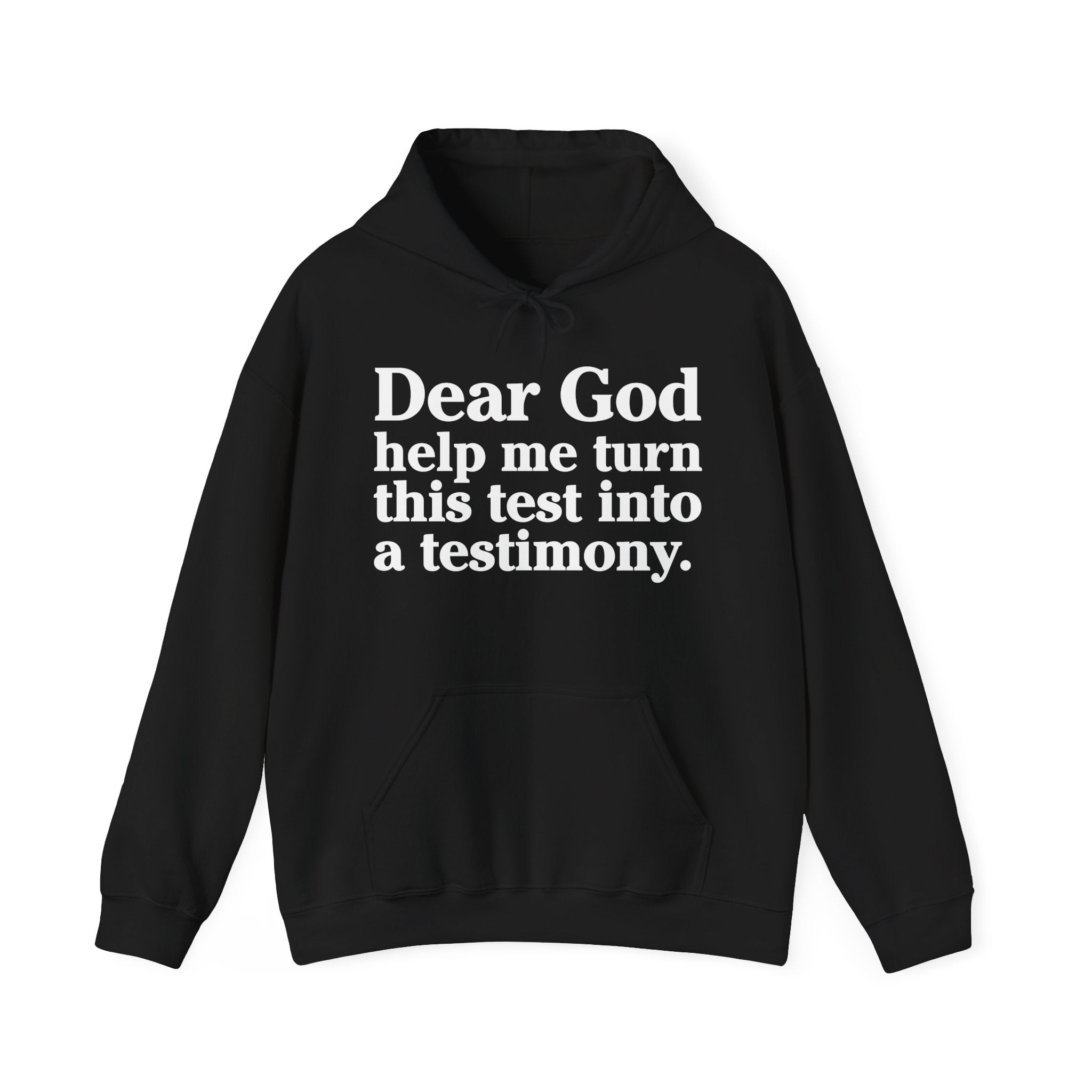 Dear God Help Me Turn This Test Into A Testimony – Inspirational Christian Prayer Hoodie