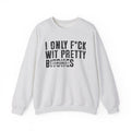 I Only Fuck Wit Pretty Bitches- Sweatshirt Censored