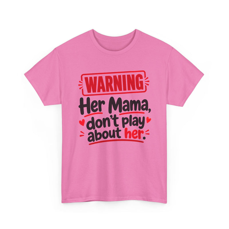 Her Mama, Don't Play About Her － Adult Parent Child T-shirt