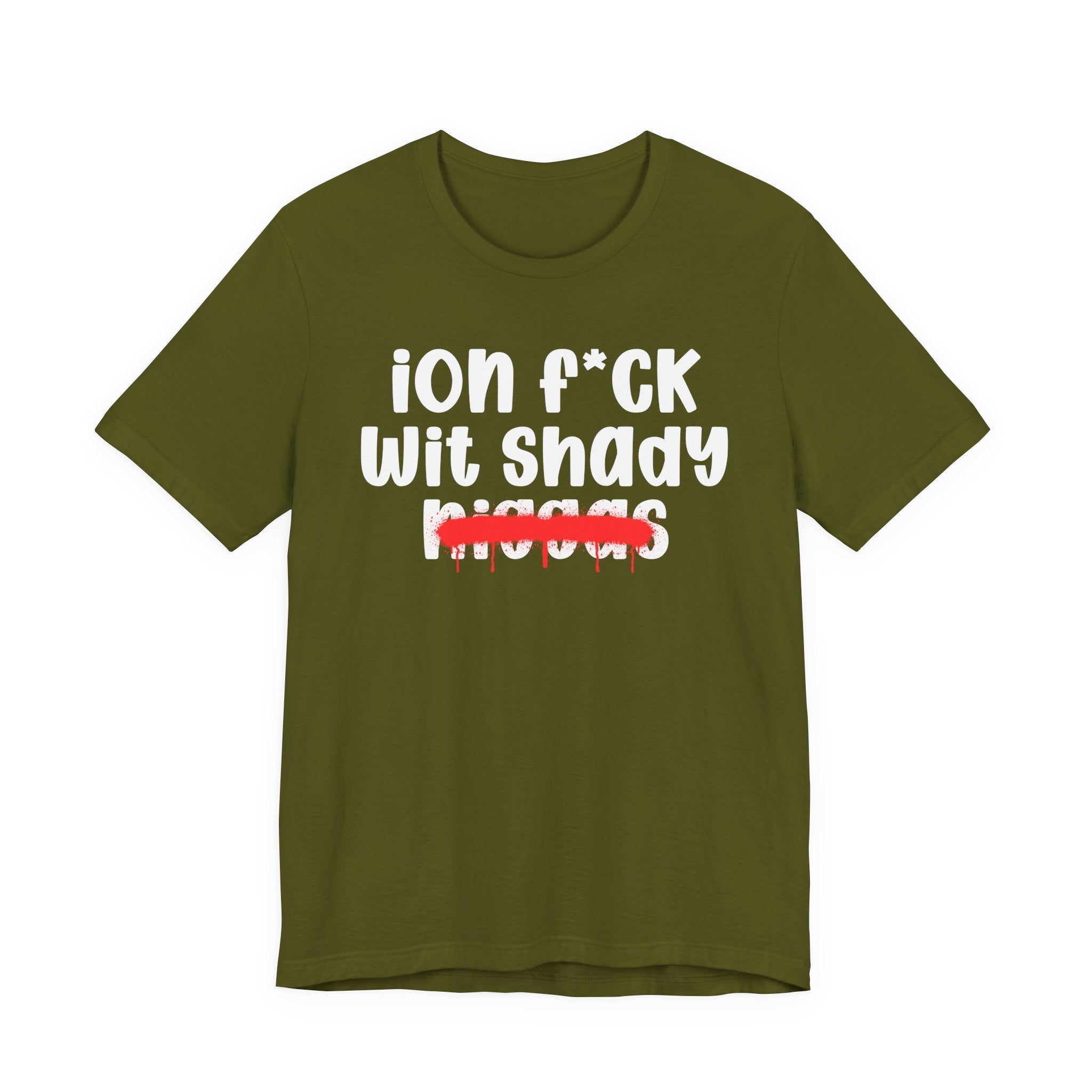 ION Fuck Wit Shady Niggas - Brutally Direct Statement Tee