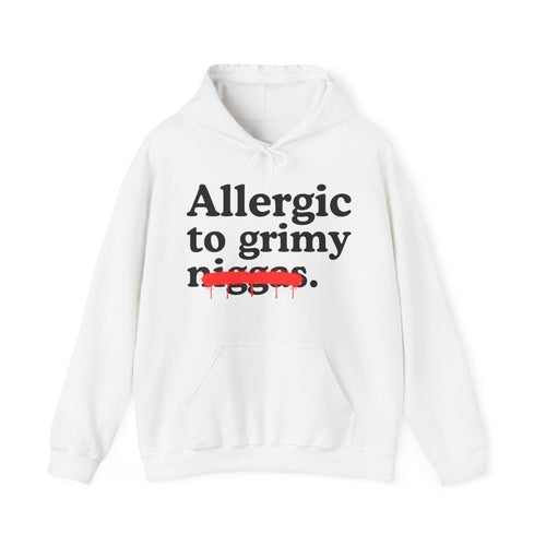 Allergic To Grimy Niggas — Sarcastic Statement Hoodie