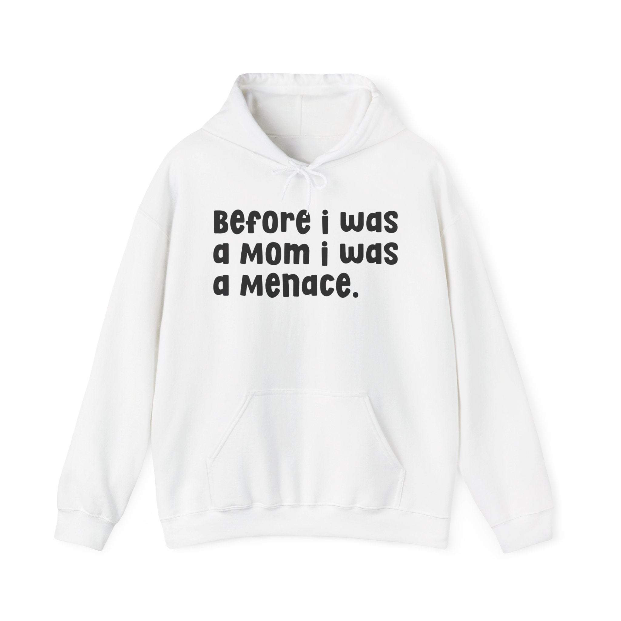 Before I Was A Mother I Was A Menace — Hoodie