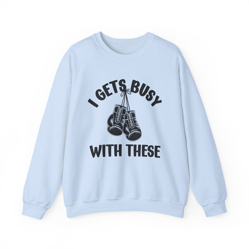 I Gets Busy With These — Sweatshirt alternate view 6: I GETS BUSY WITH THESE in bold statement lettering. Street Talk Designs sports statement apparel.