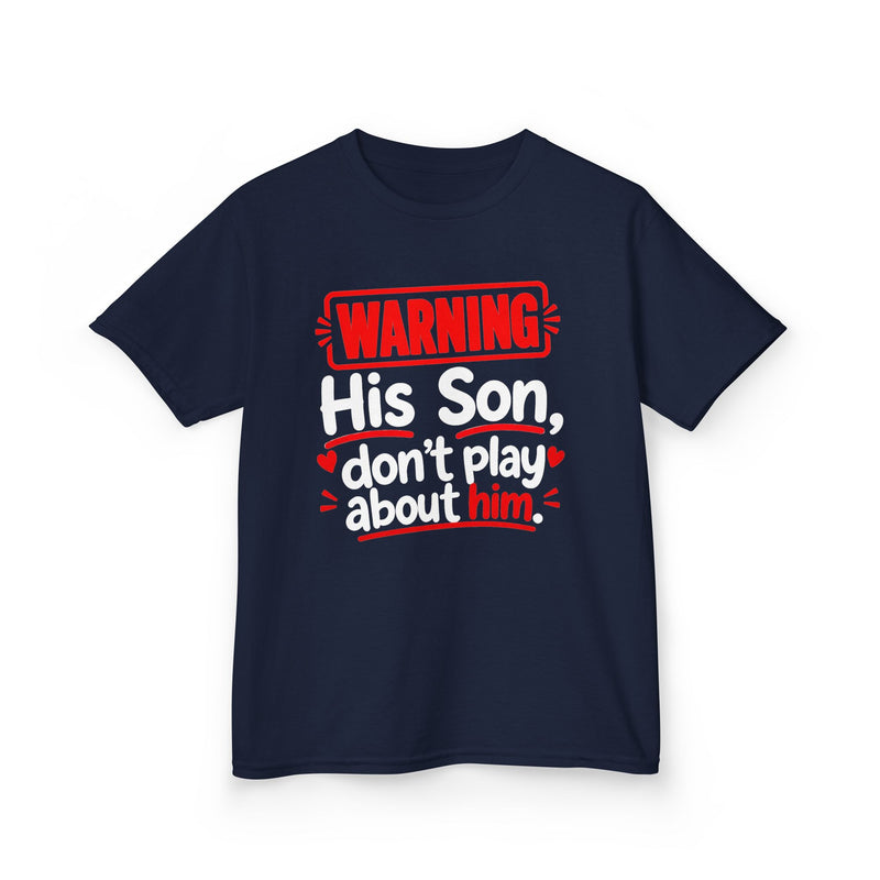 Warning His Son Don’t Play About Him － Kids T-Shirt