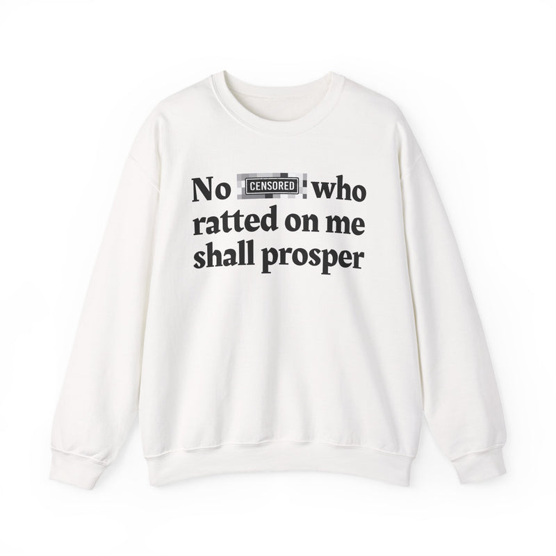 No Bitch Who Ratted On Me Shall Prosper — Sweatshirt