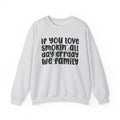 If You Love Smokin' All Day Err'Day We Family - Reggaeton Fan Sweatshirt
