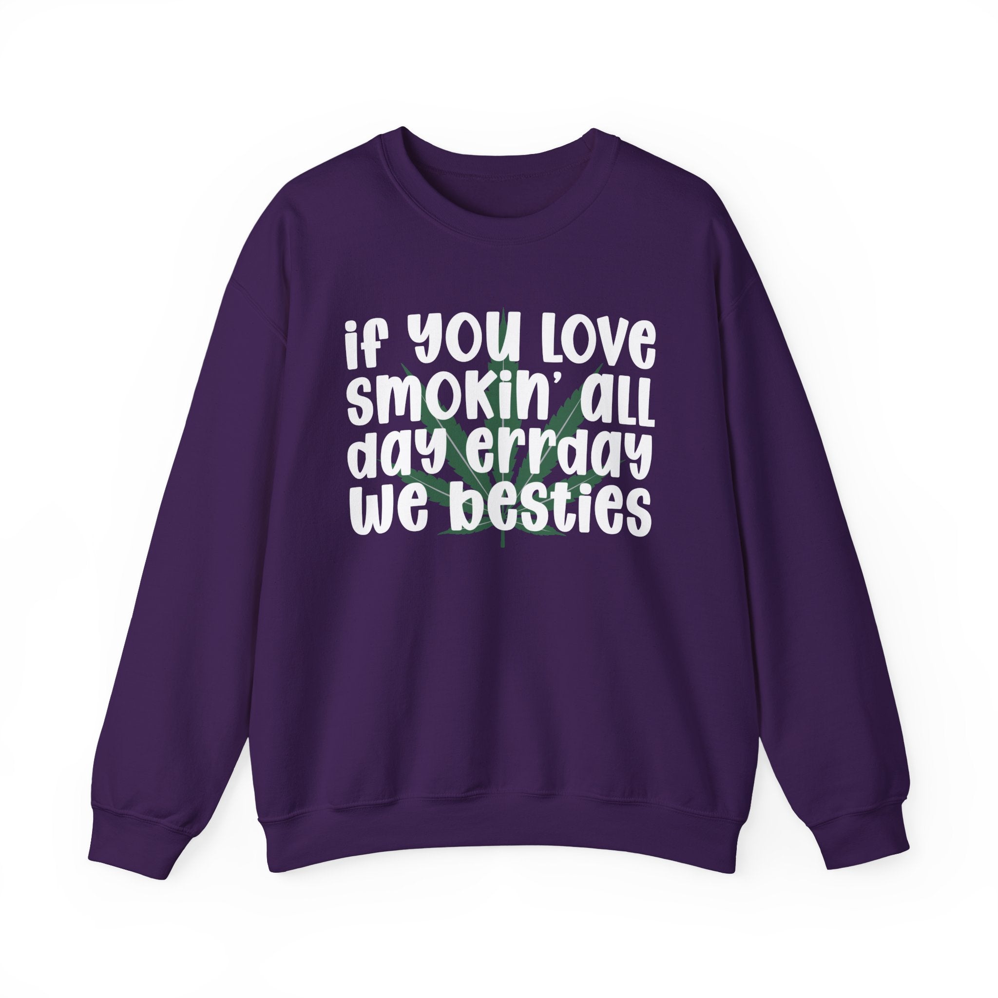 If You Love Smokin' All Day Err'Day We Besties - Reggaeton Fan Sweatshirt