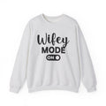 Wifey Mode On Sweatshirt