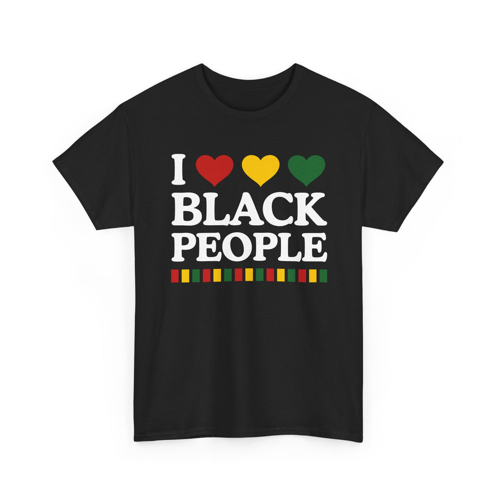 I Love Black People - Celebrating Black Excellence Tee Shirt
