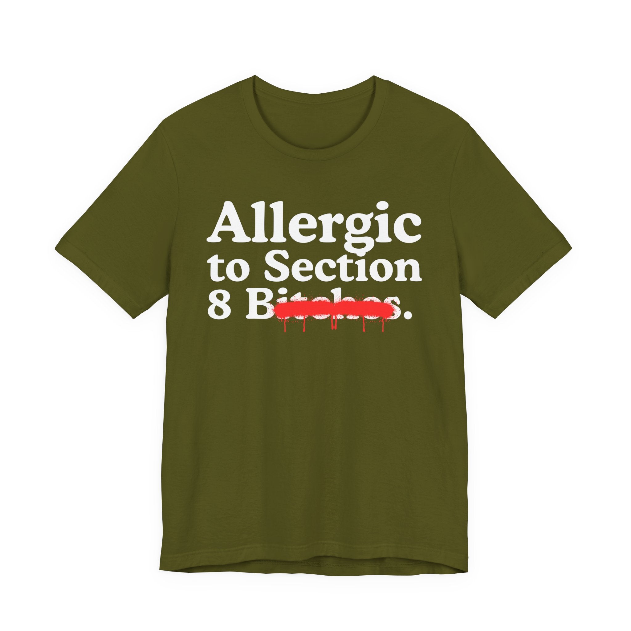 Allergic To Section 8 Bitches — Sarcastic Sassy Statement T-Shirt
