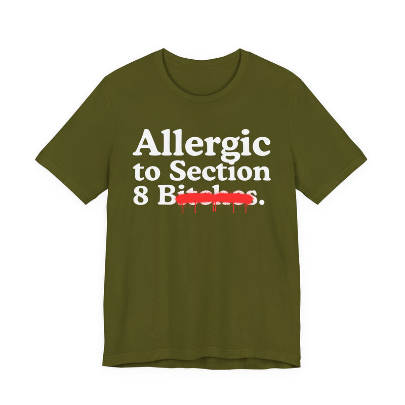 Allergic To Section 8 Bitches — Sarcastic Sassy Statement T-Shirt