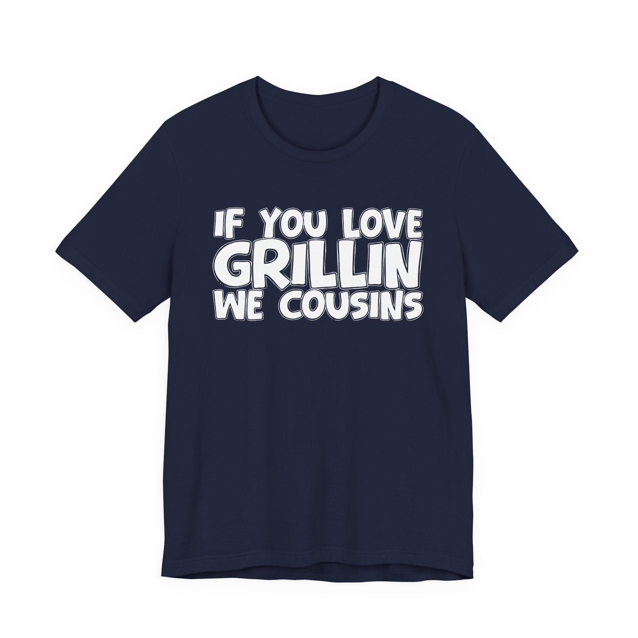 If  You Love Grillin We Cousins — Motivational Hustle Statement T-Shirt