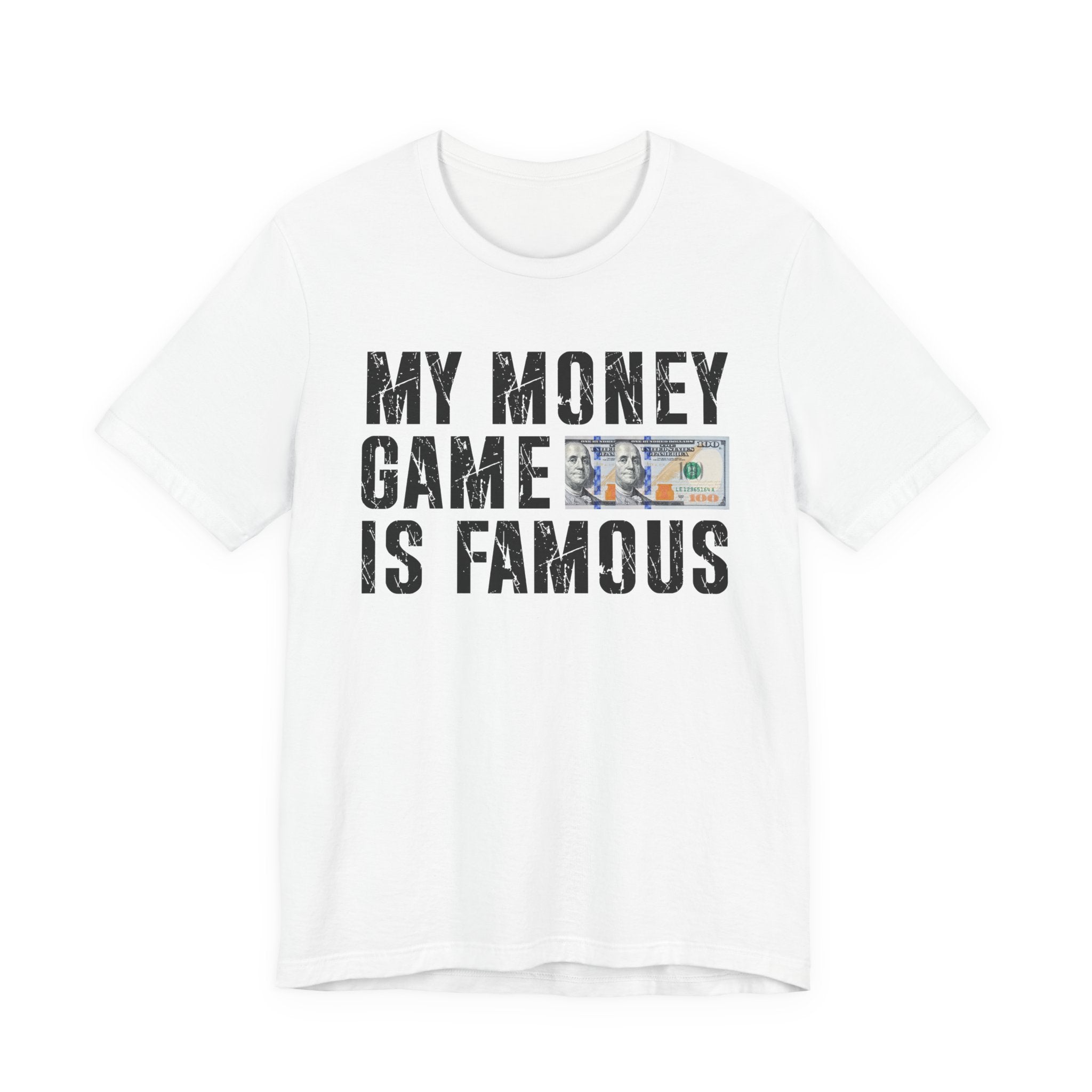 My Money Game Is Famous — T-Shirt