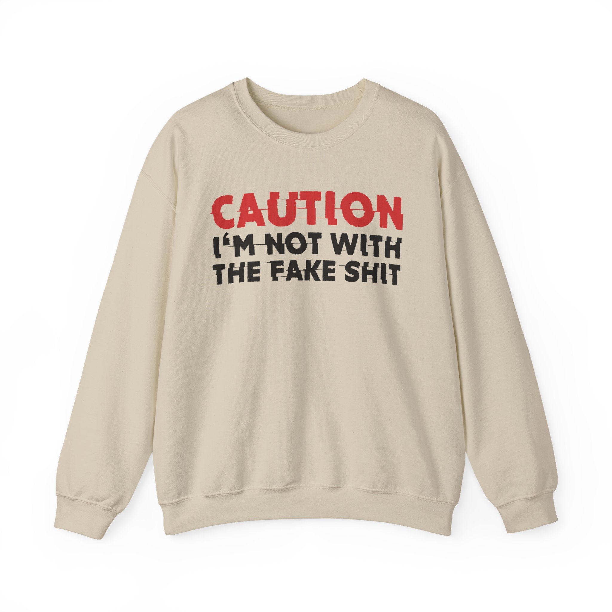 Caution I'm Not With The Fake Shit Graphic Statement Sweatshirt