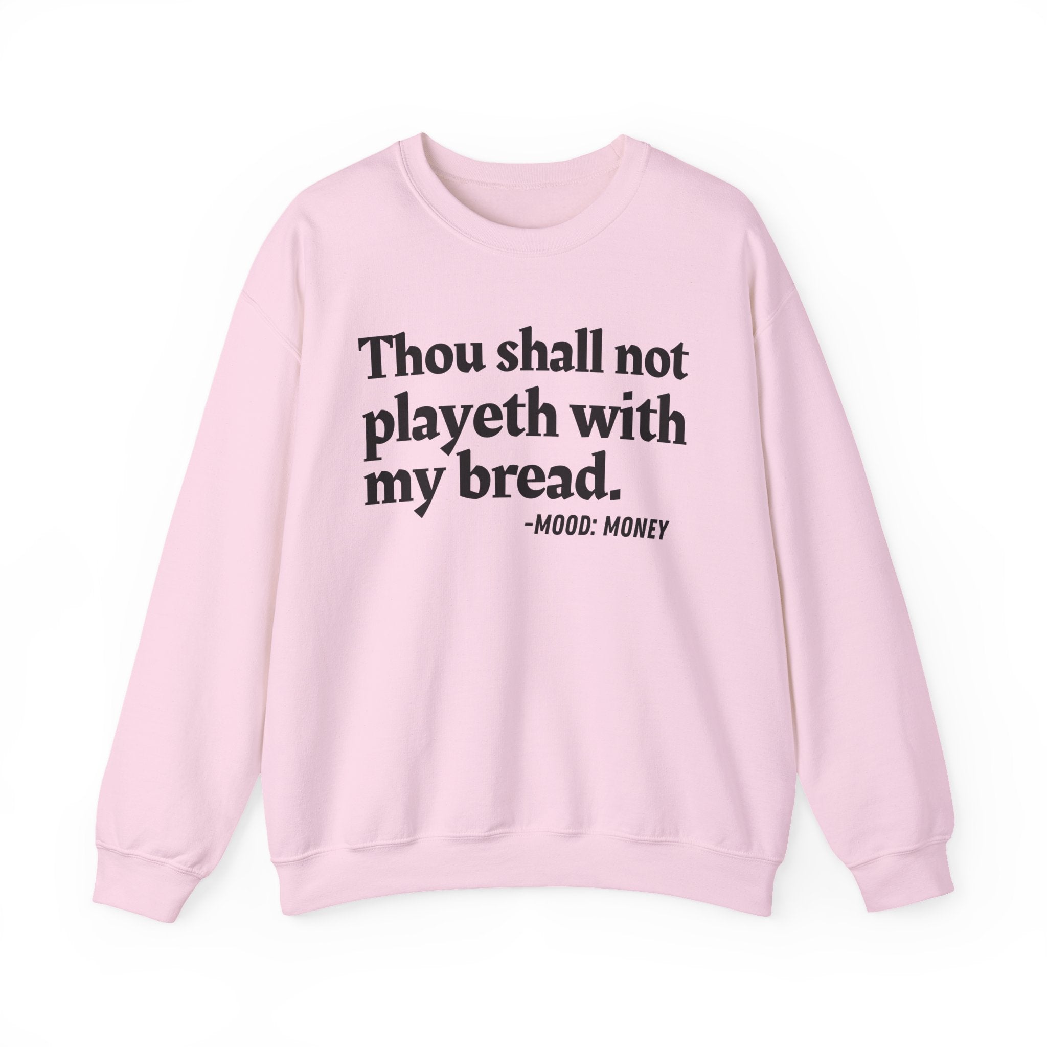 Thou Shall Not Playeth With My Bread — Funny Financial Quote Sweatshirt