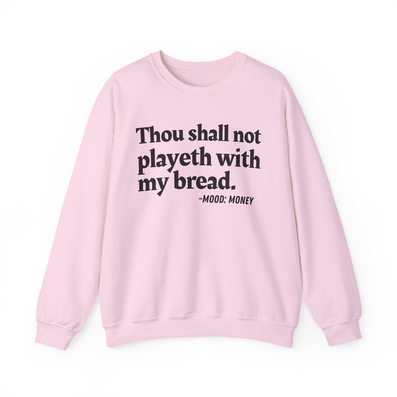 Sweatshirt with “THOU SHALL NOT PLAYETH WITH MY BREAD” statement print