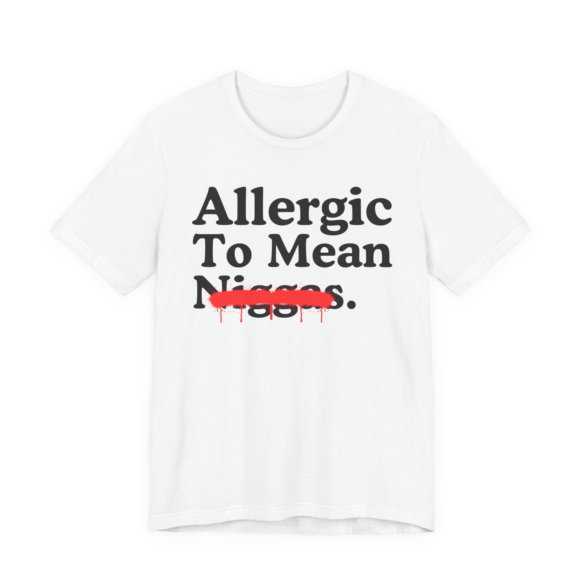Allergic To Mean Niggas — Sarcastic Statement T-Shirt