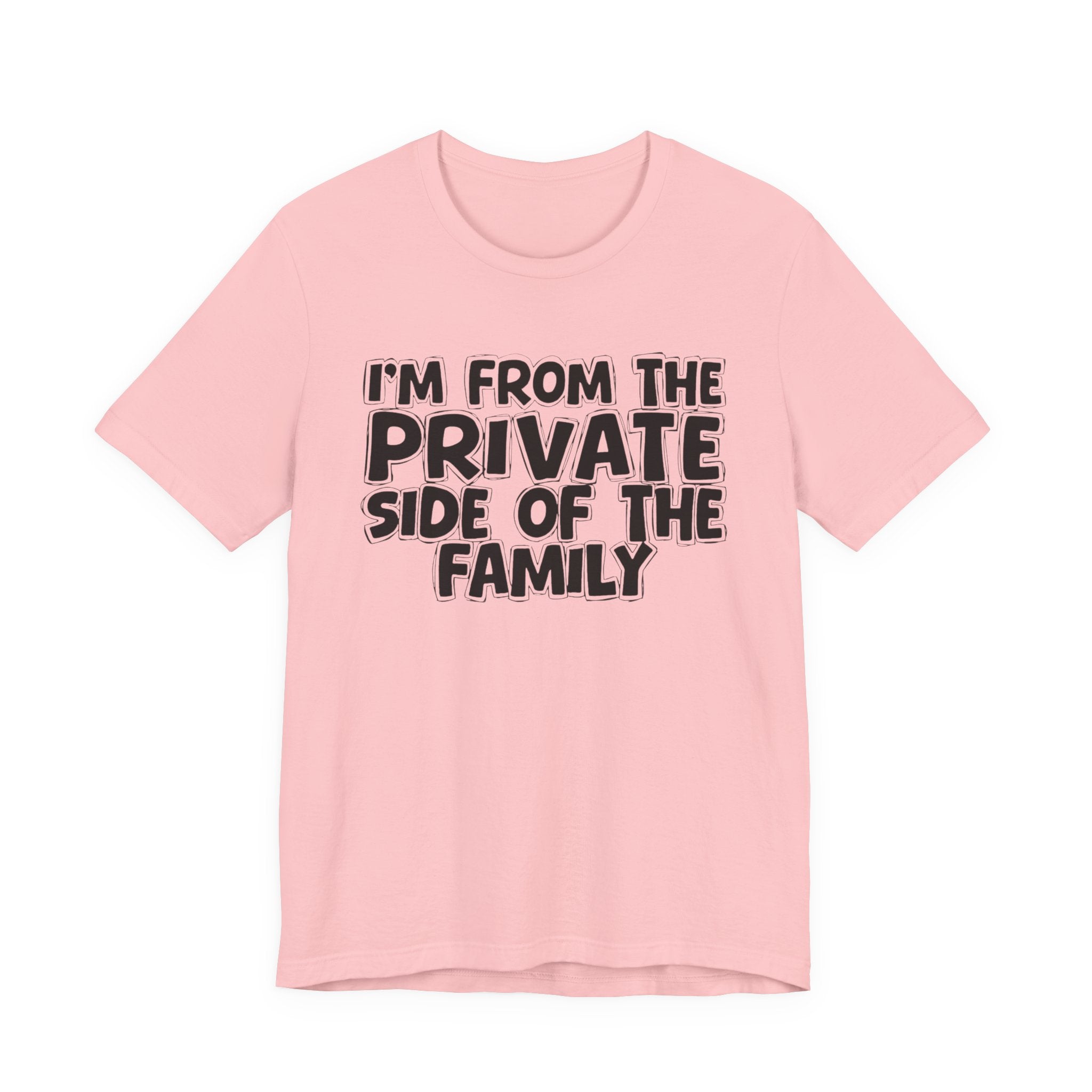 I'm From The Private Side of the Family — Funny Family Pride Tee