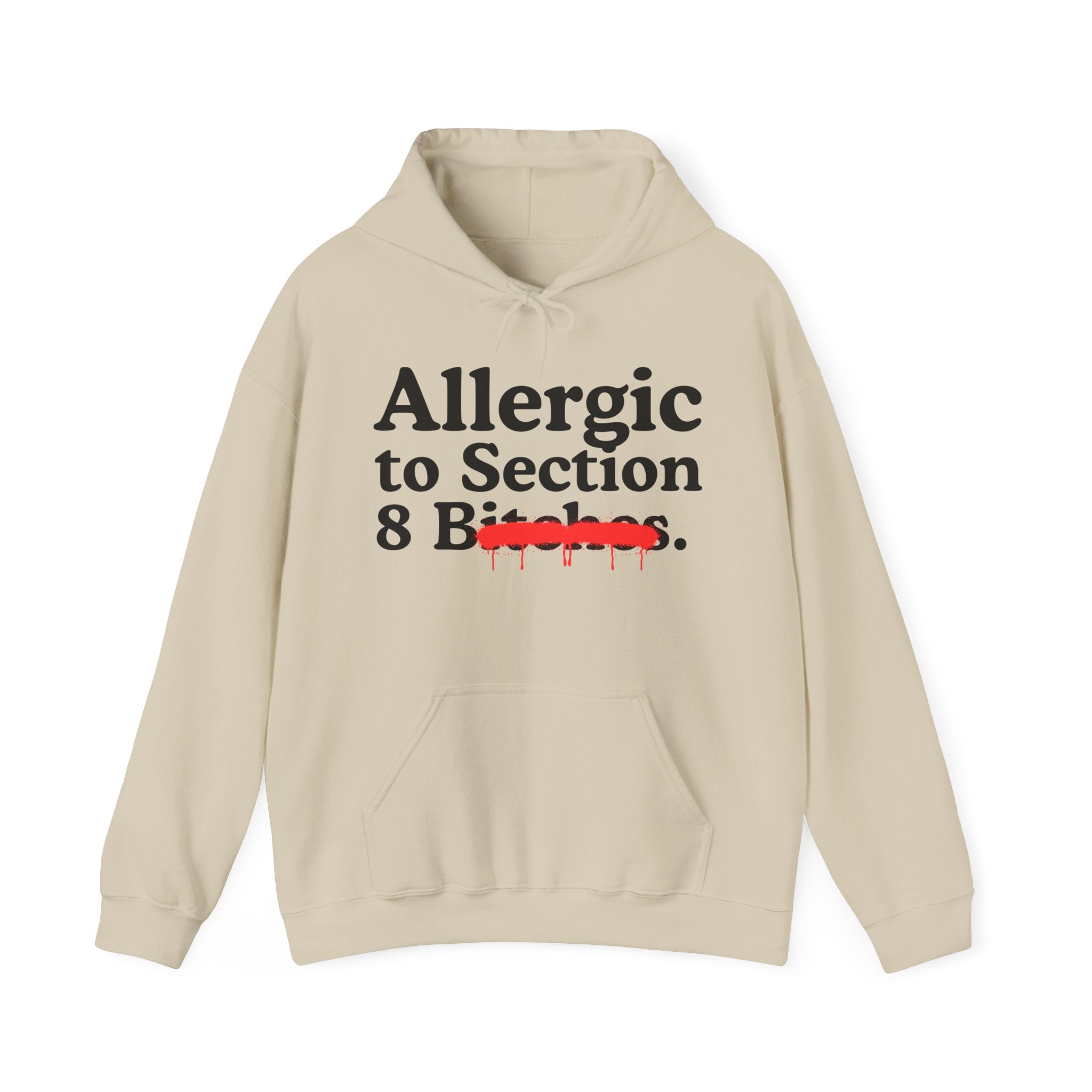 Allergic To Section 8 Bitches — Sarcastic Sassy Statement Hoodie
