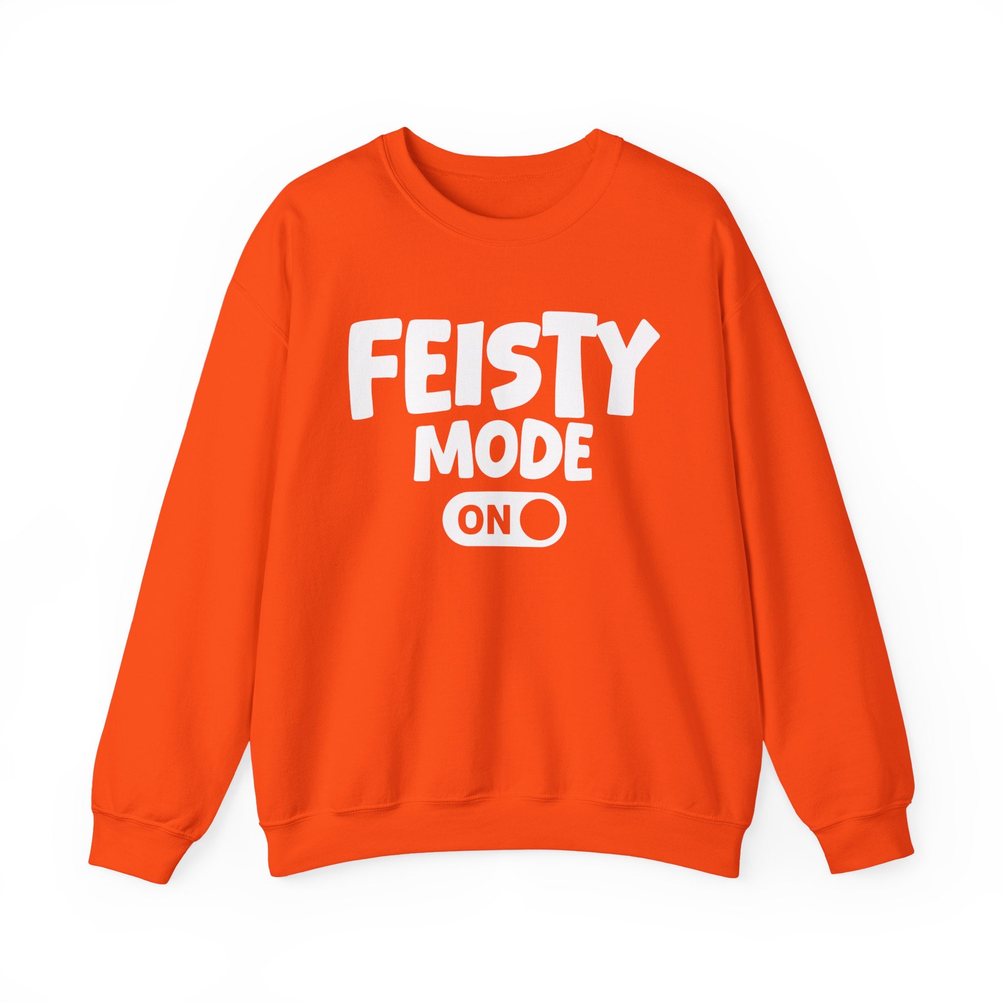 Feisty Mode On — Motivational Positive Graphic Sweatshirt