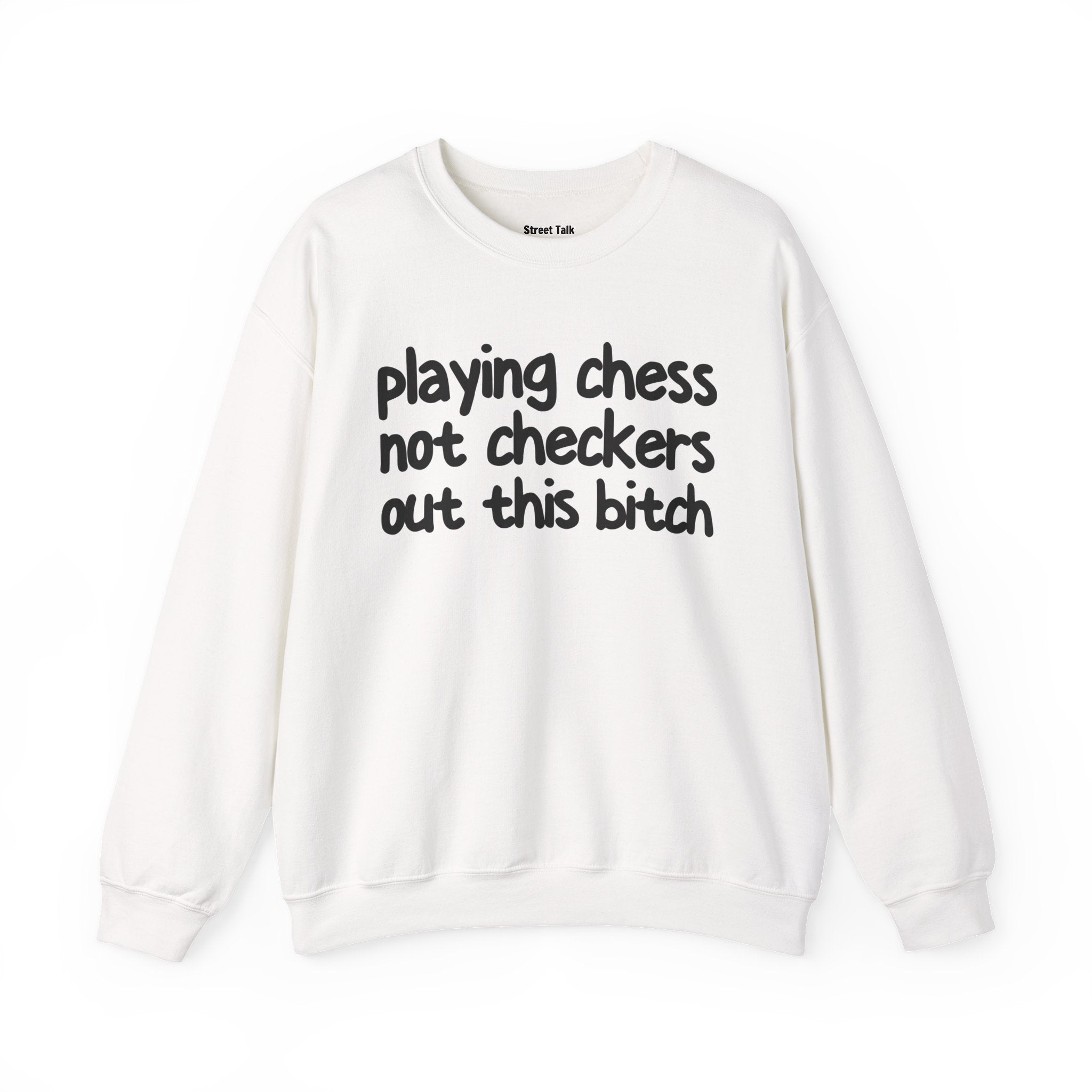 Playing Chess Not Checkers Out This Bitch- Sweatshirt