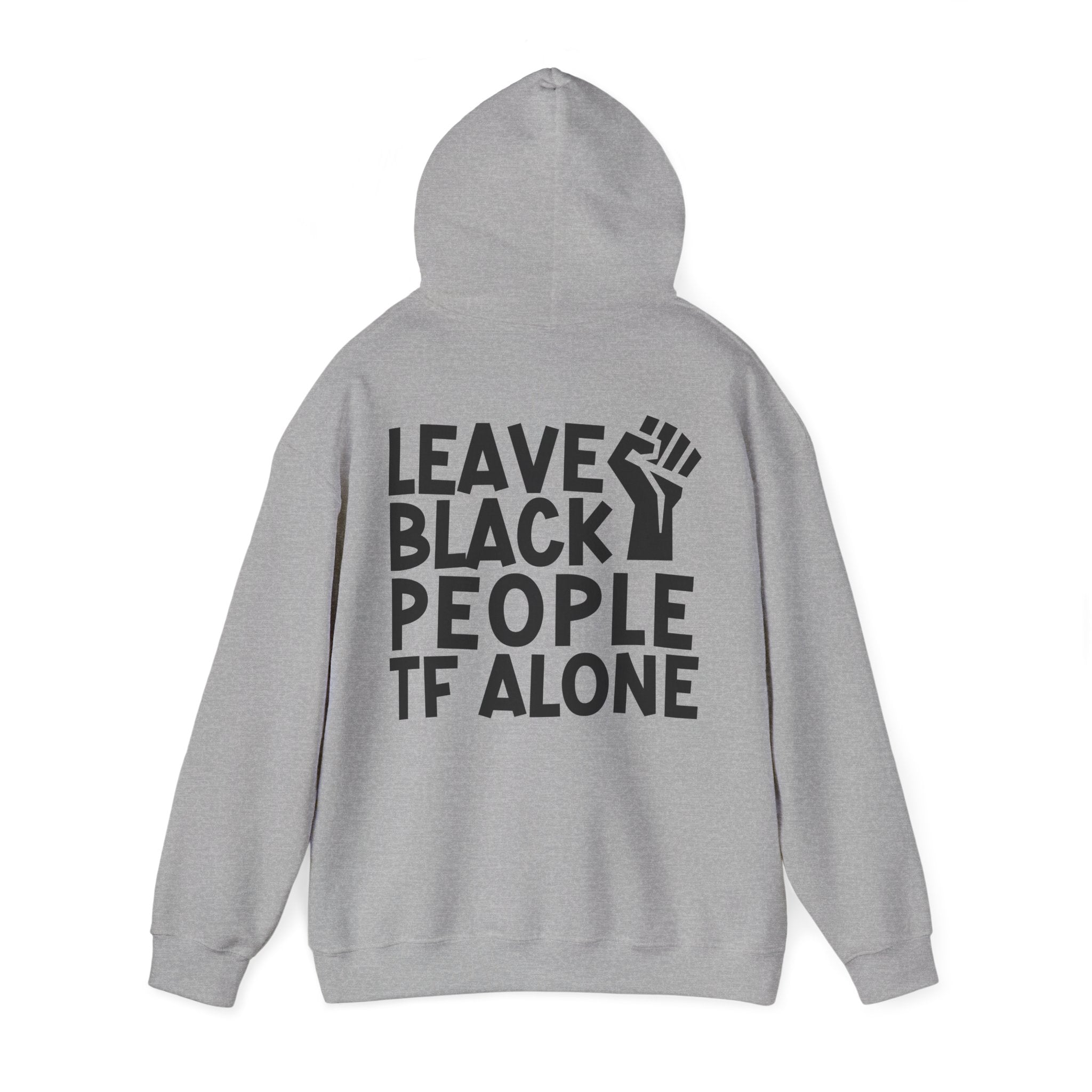 Leave Black People TF Alone - Hoodie (Back Design)