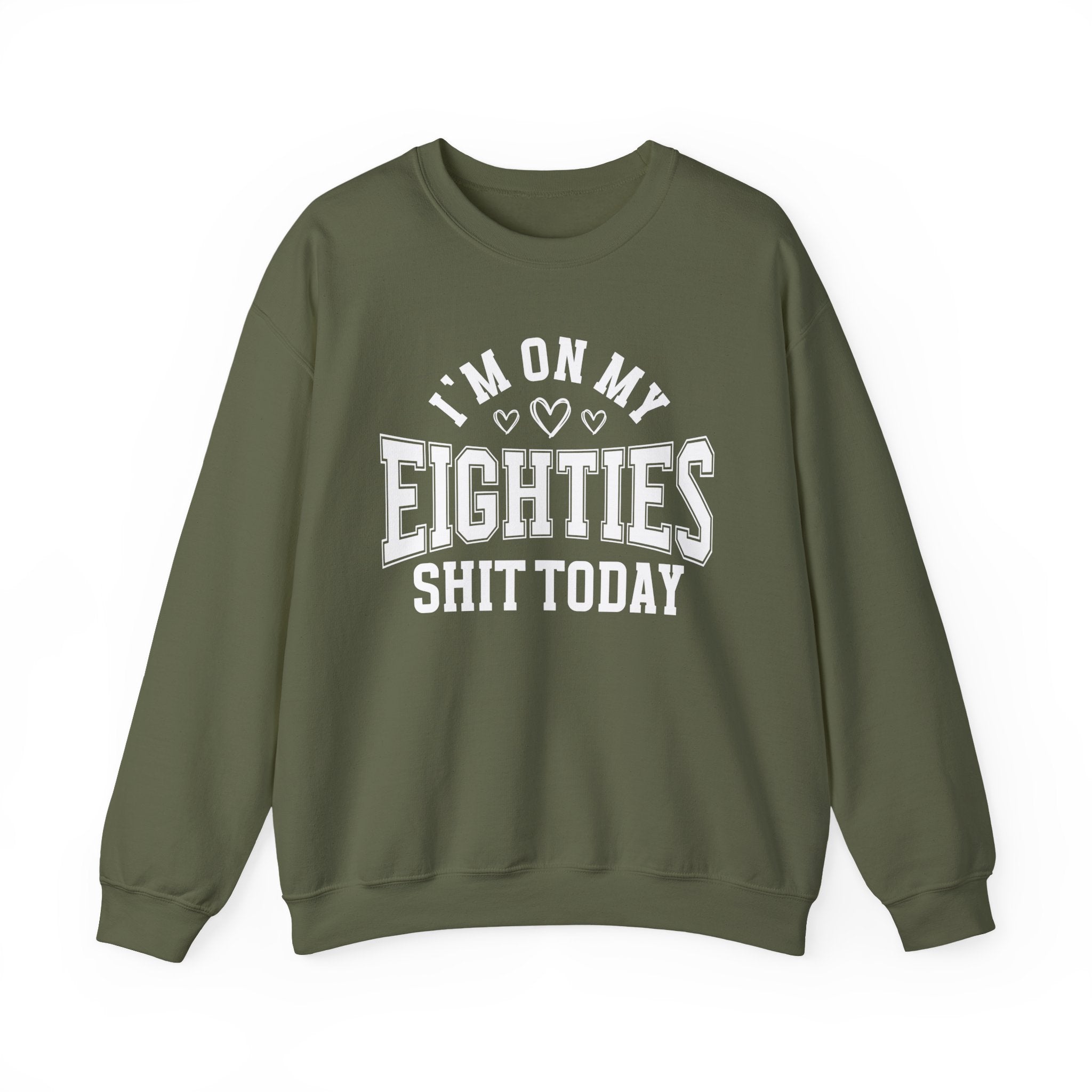 I'm On My Eighties Shit Today — Sweatshirt