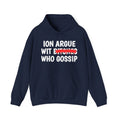 ION (I Don't) Argue Wit Bitches Who Gossip - Funny Sassy Statement Hoodie