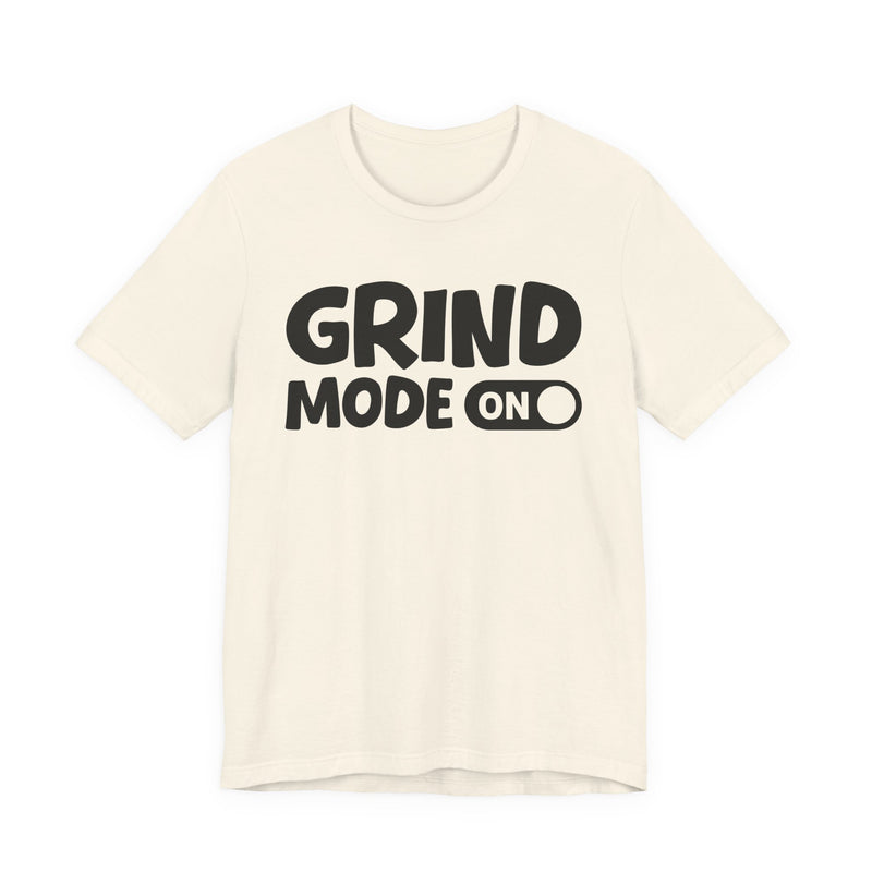 Grind Mode On — Motivational Positive Graphic T-Shirt