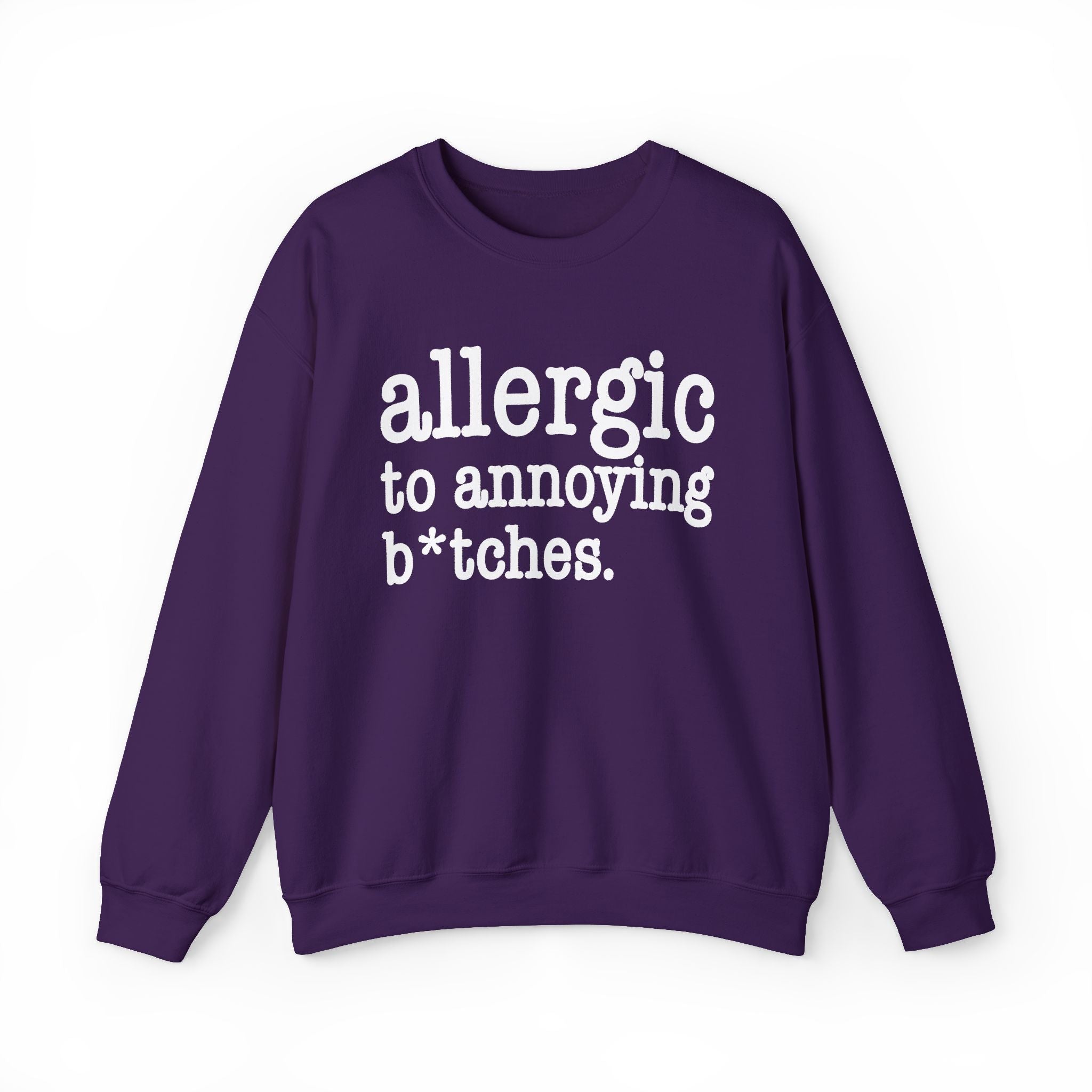 Allergic To Annoying Bitches - Sweatshirt