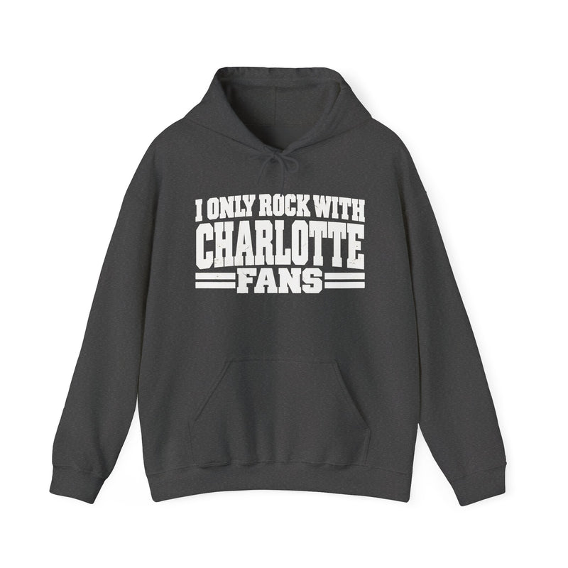 I Only Rock With Charlotte Fans －Fun Sports Hoodie