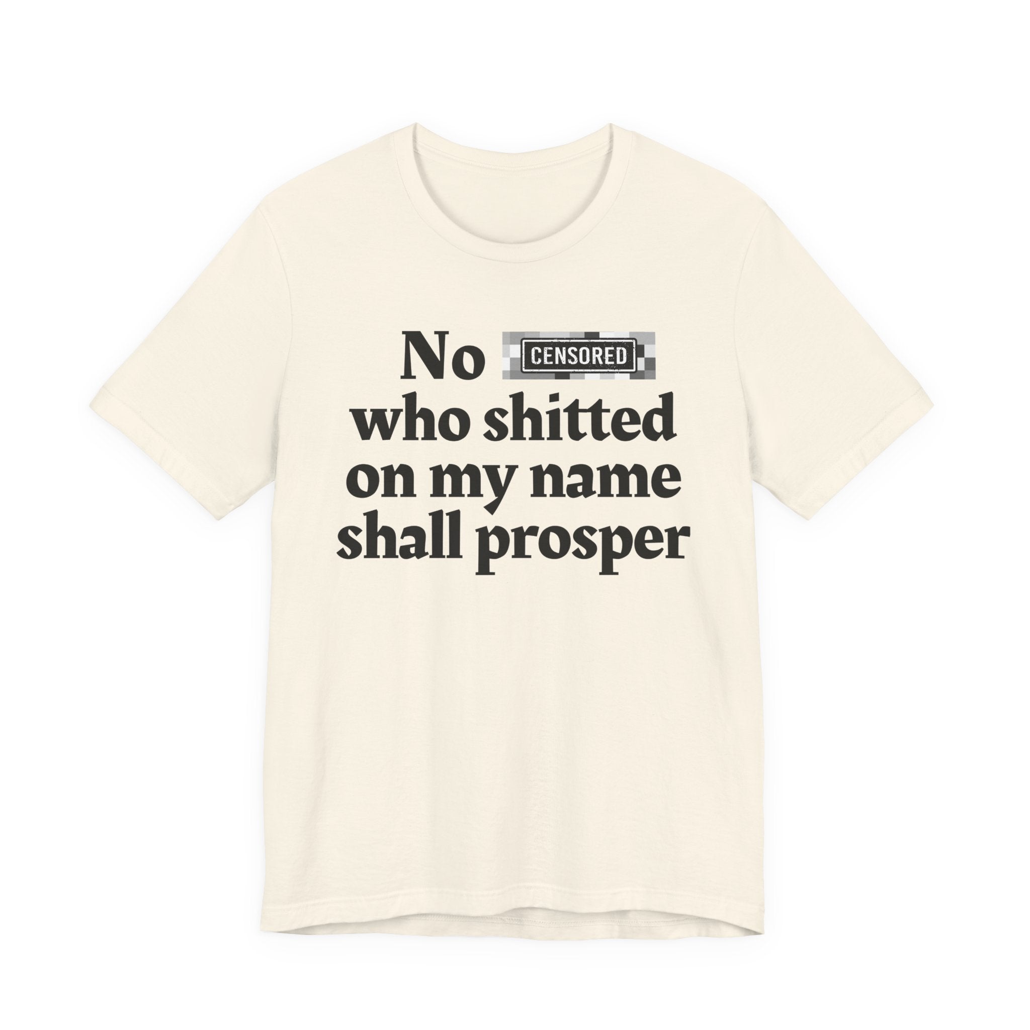 No Bitch Who Shitted On My Name Shall Prosper — Bold Christian Statement T-Shirt