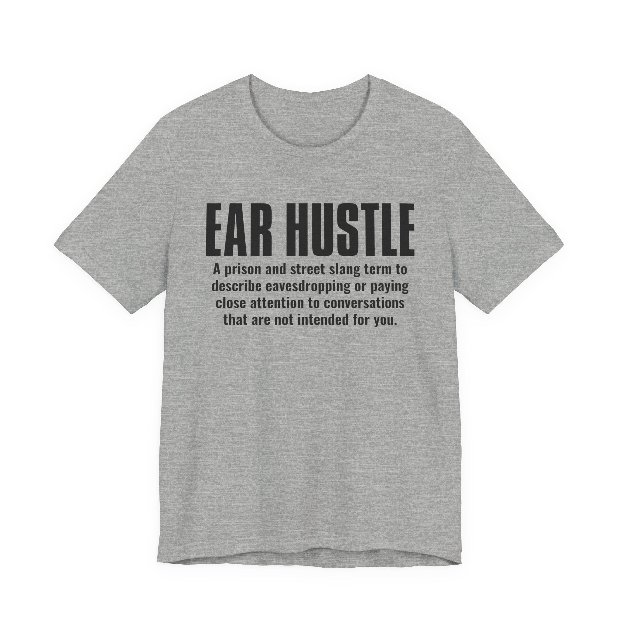 Ear Hustle — Street Slang Definition T-Shirt