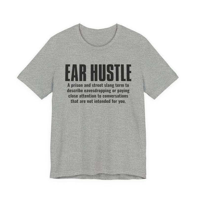 Ear Hustle — Street Slang Definition T-Shirt