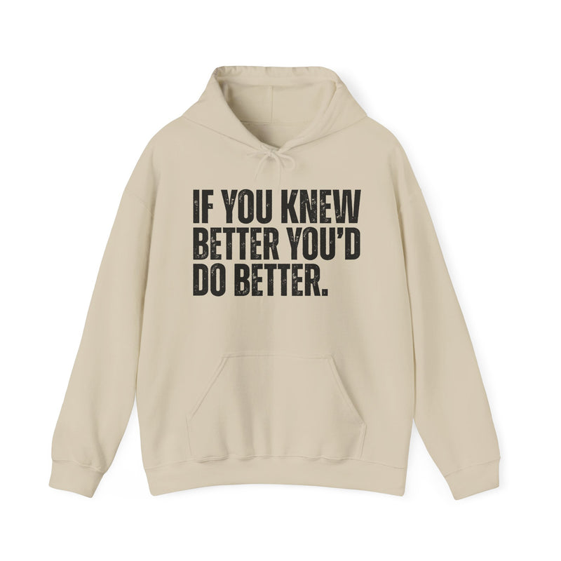 If You Knew Better You'd Do Better — Hoodie fabric detail close-up: IF YOU KNEW / BETTER YOU'D / DO BETTER. in distressed white block capitals on black. Street Talk Designs sarcastic statement apparel.