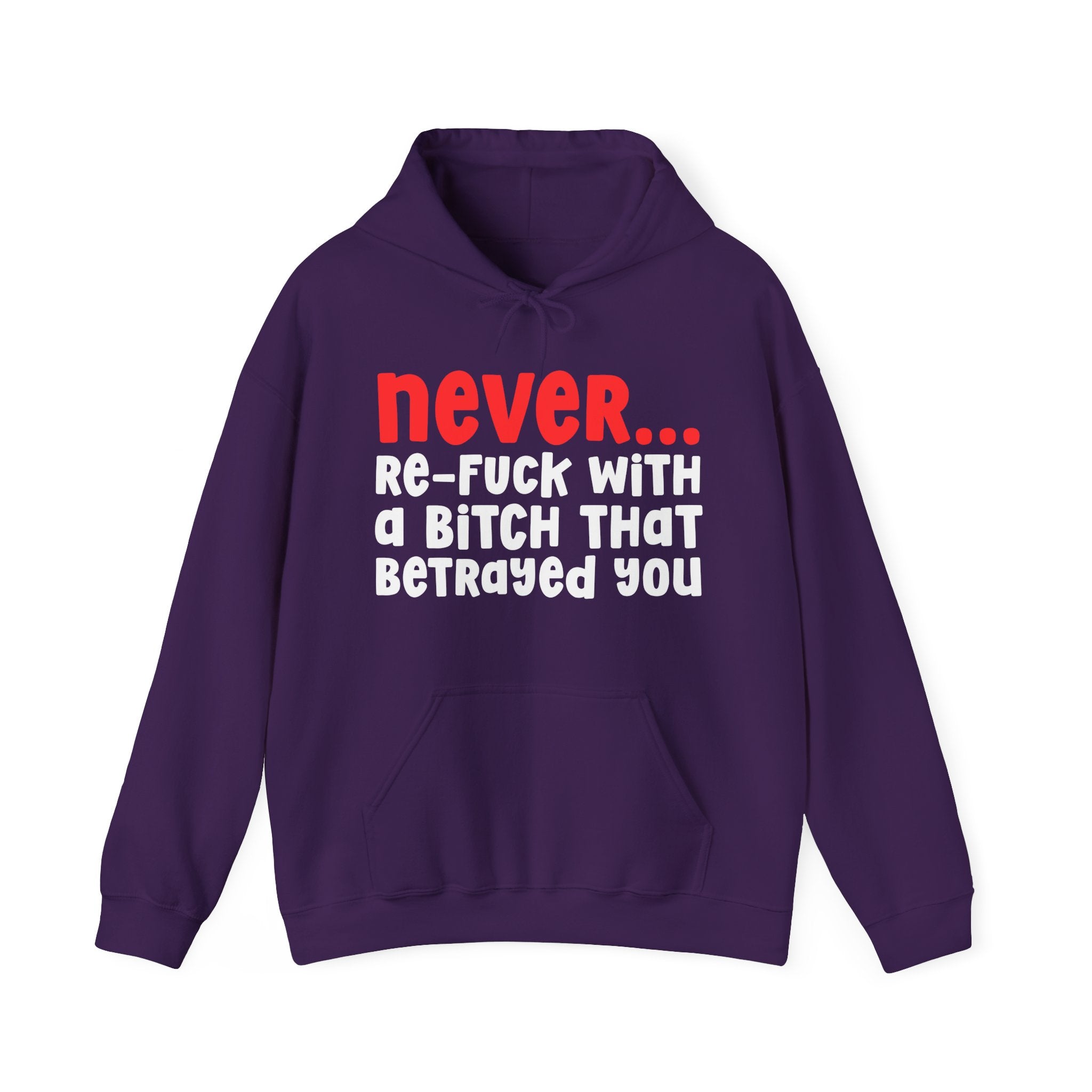 Never Re-Fuck Wit A Bitch That Betrayed You － Realest Quote Hoodie