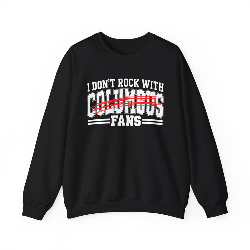 Sweatshirt with bold bubble lettering reading "I DON'T ROCK WITH COLUMBUS FANS", front mockup view.