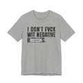 I Don't Fuck With Negative Bitches (censored) T-shirt