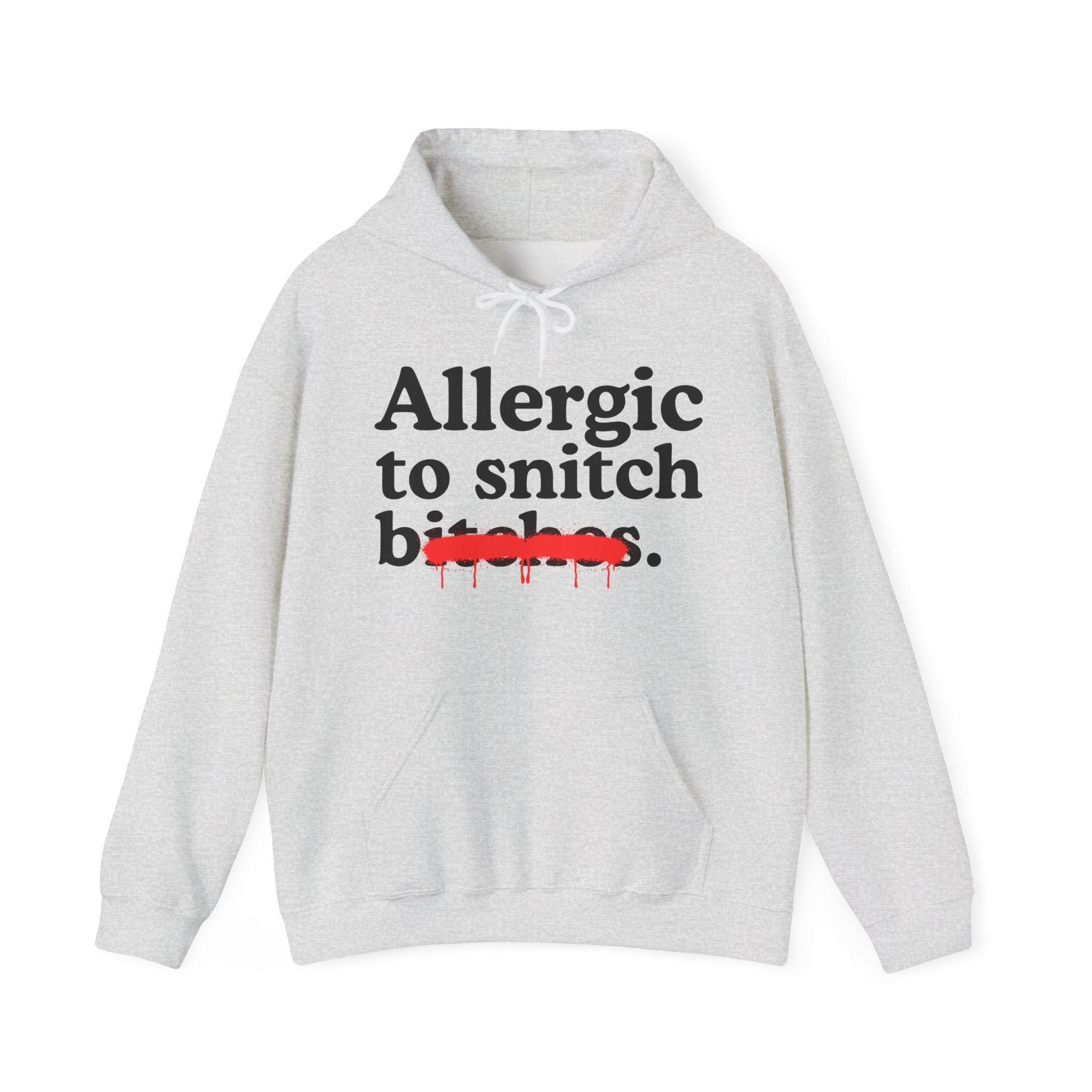 Allergic To Snitch Bitches — Sarcastic Sassy Statement Hoodie