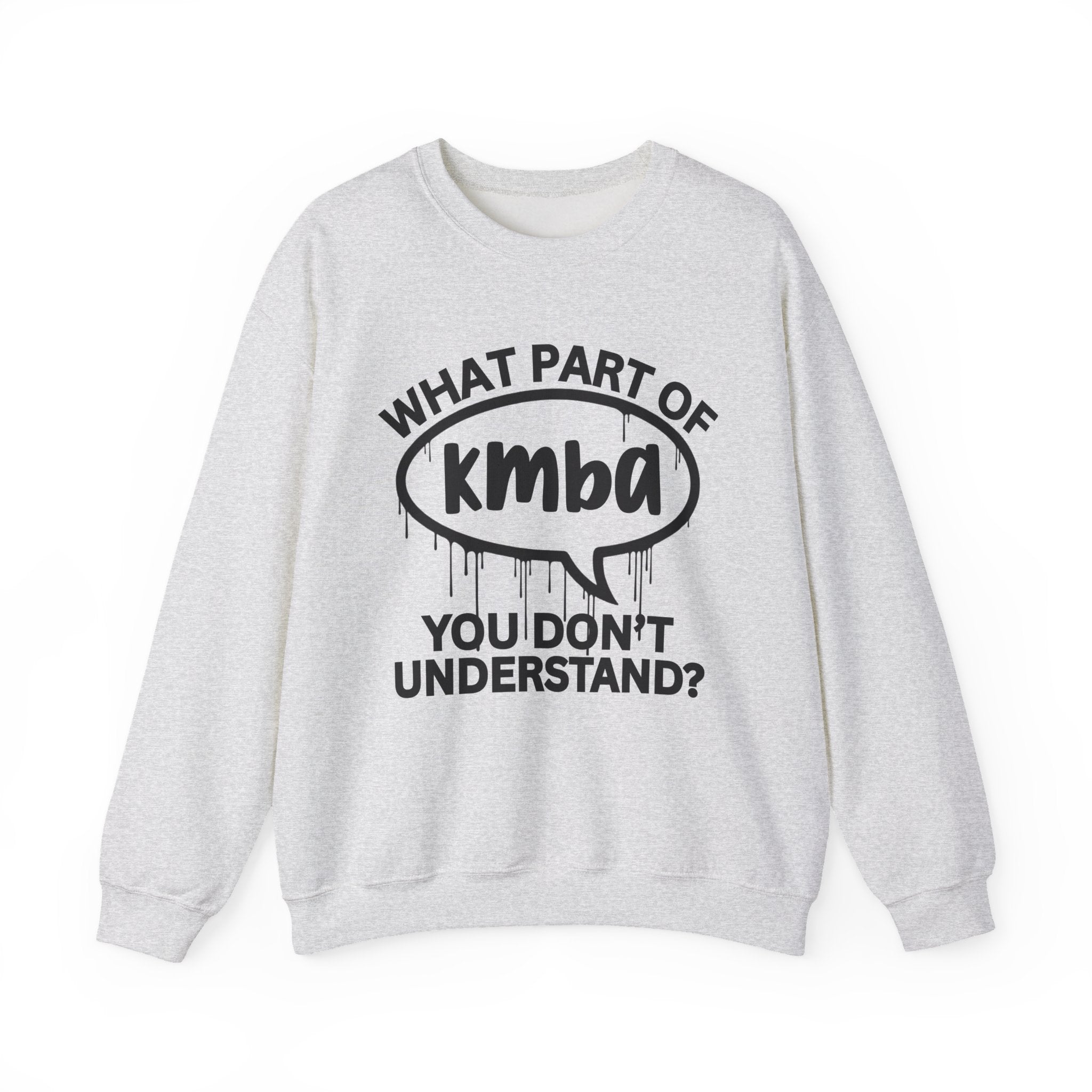 What Part of KMBA You Don’t Understand? Witty Sweatshirt