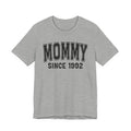 Mommy Personalization T-Shirt - Add Your Special "Since Date"