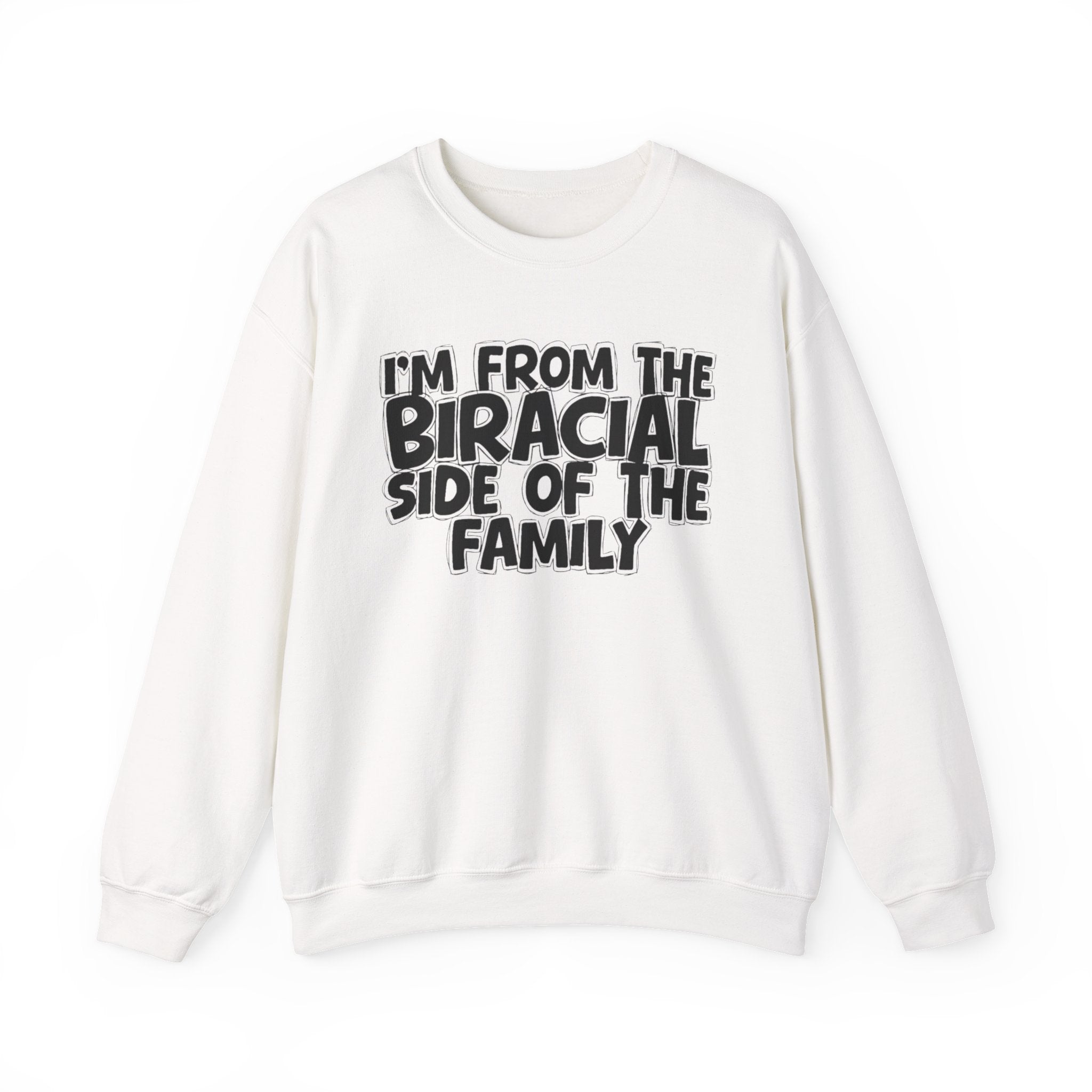 I'm From The Biracial Side of the Family — Funny Family Sweatshirt