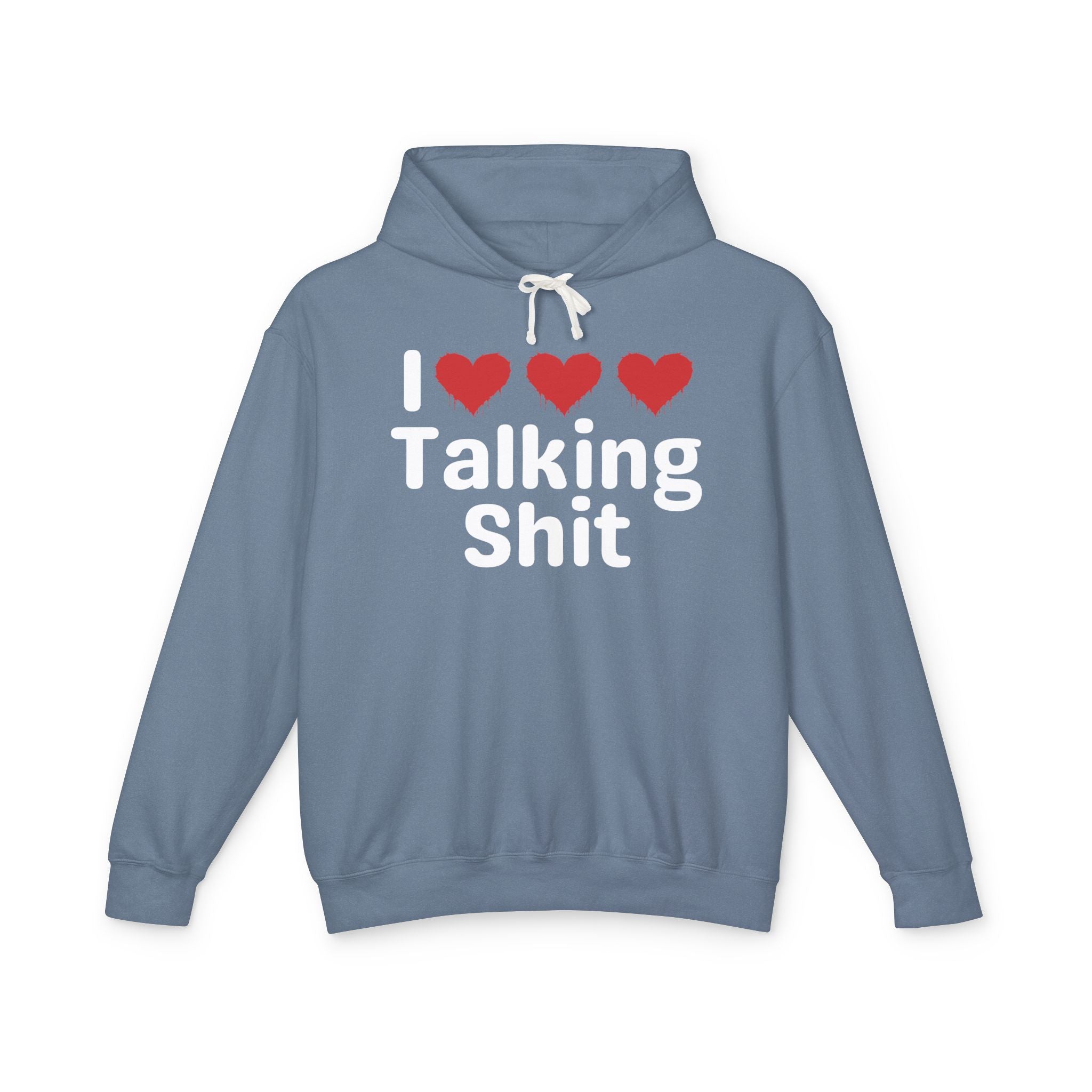 I Love Talking Shit — Funny Sarcastic Hoodie