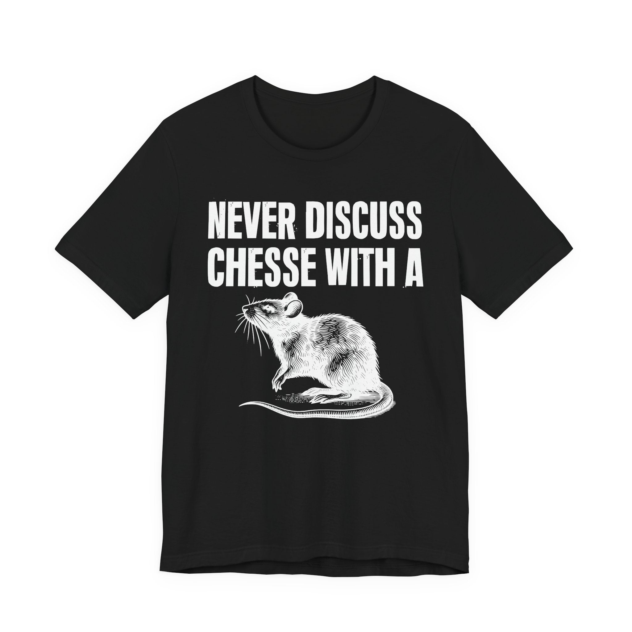 Never Discuss Cheese With A Rat - Sassy Adult Humor T‑Shirt