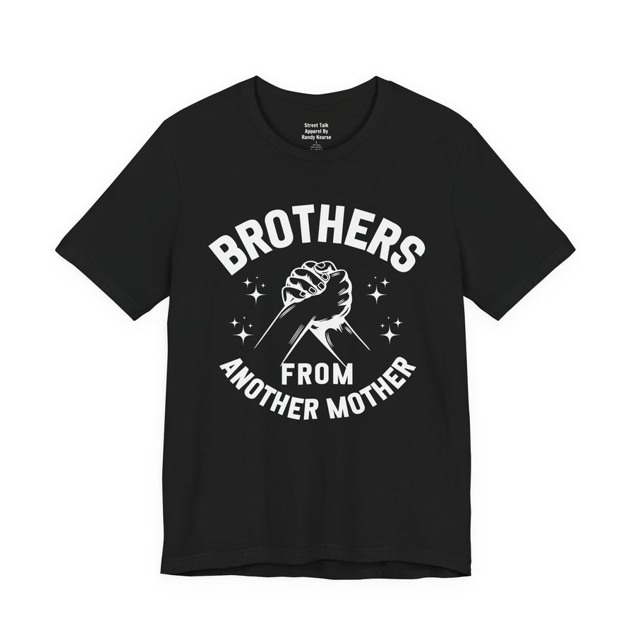 Brothers From Another Mother — Tee front view: lettering reading 'BROTHERS FROM ANOTHER MOTHER'. Street Talk Designs family statement apparel.