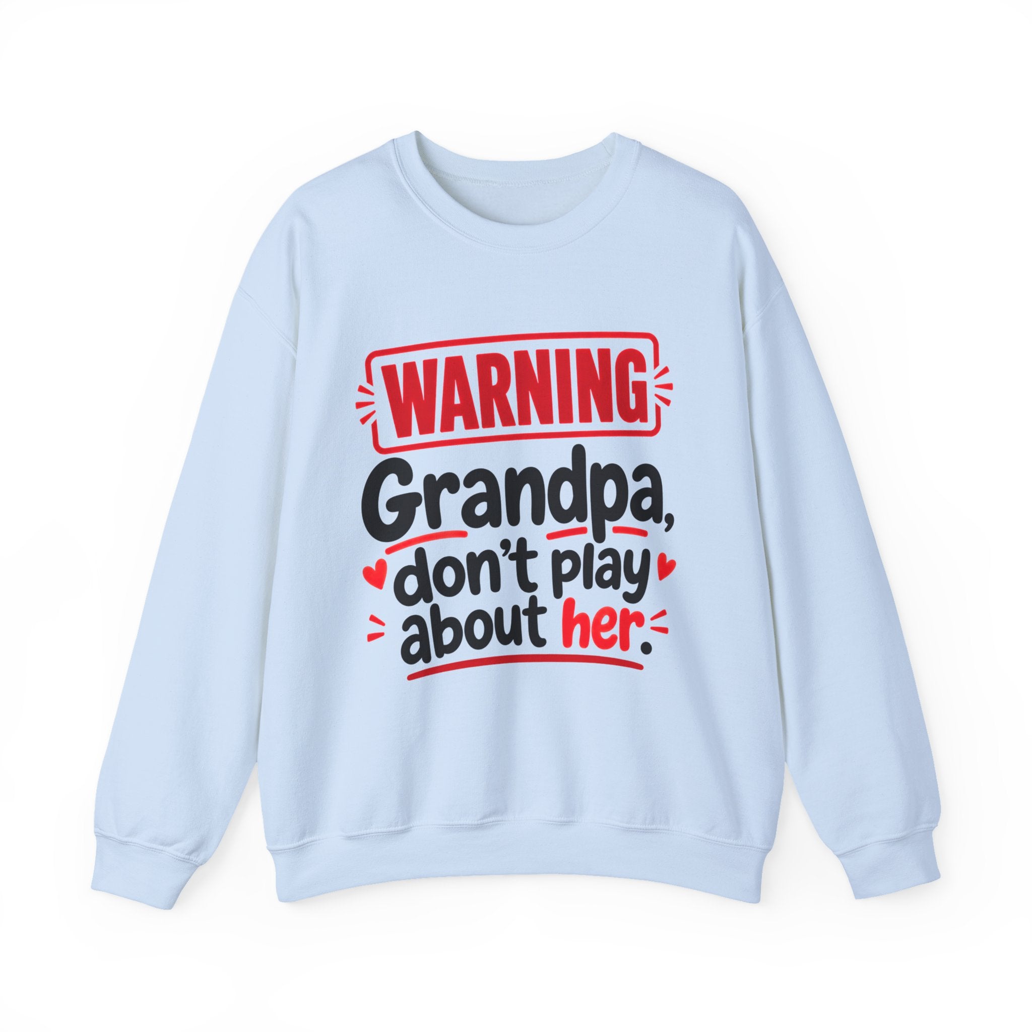 Grandpa, Don't Play About Her — Funny Parent Child Sweatshirt